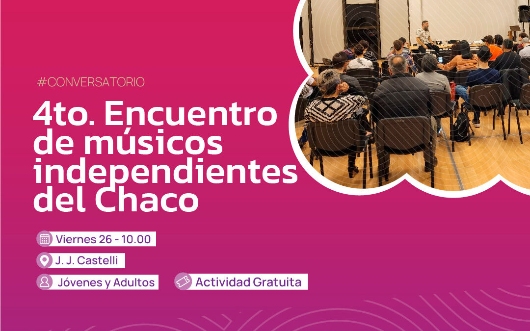 4° Encuentro de Músicos Independientes del Chaco